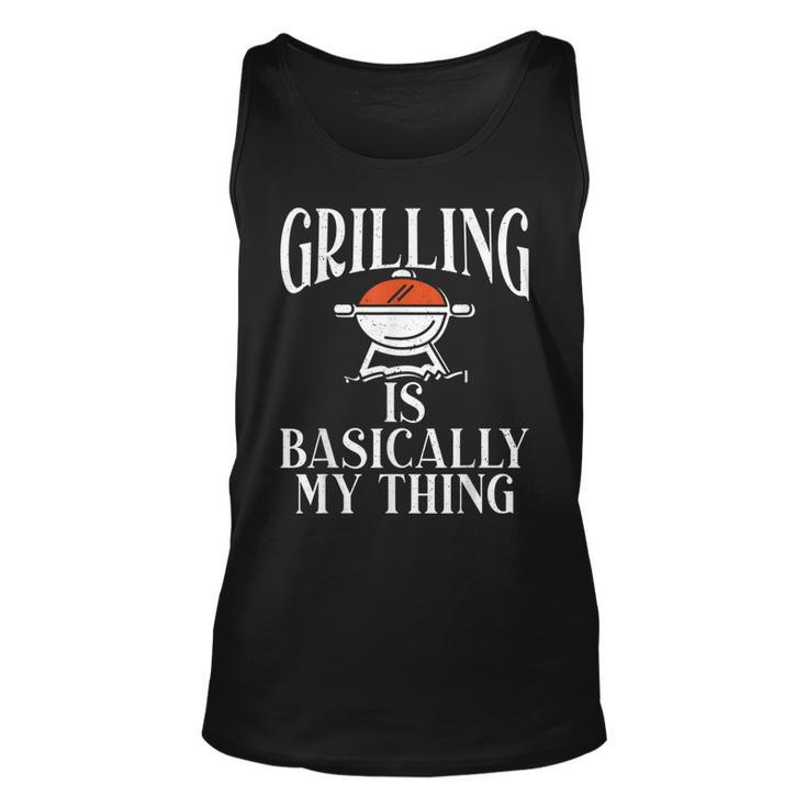 Grill Barbecue Grilling Is Basically My Thing Bbq  Unisex Tank Top