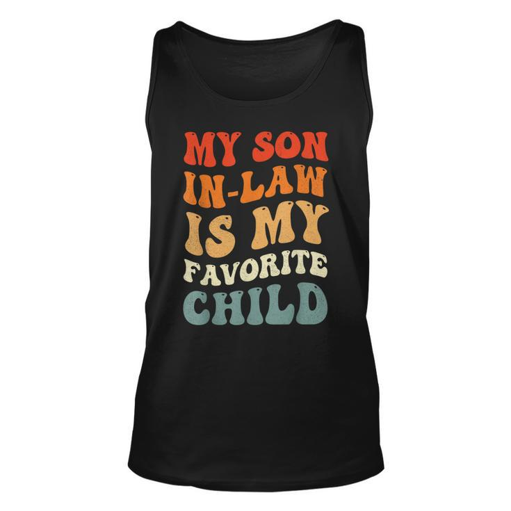 Groovy My Son In Law Is My Favorite Child Son In Law Funny  Unisex Tank Top