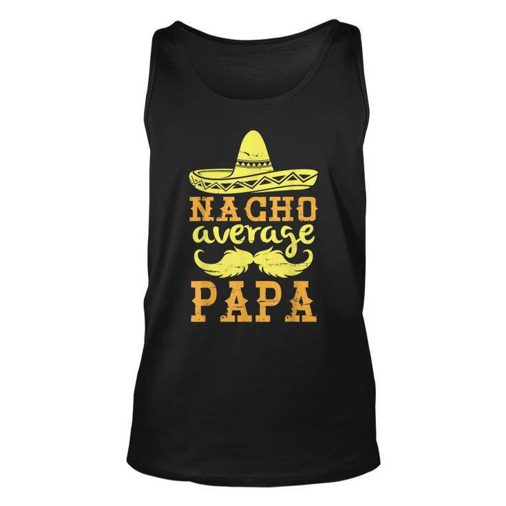 Happy Father Cinco De Mayo Day Nacho Average Papa Grandpa  Unisex Tank Top