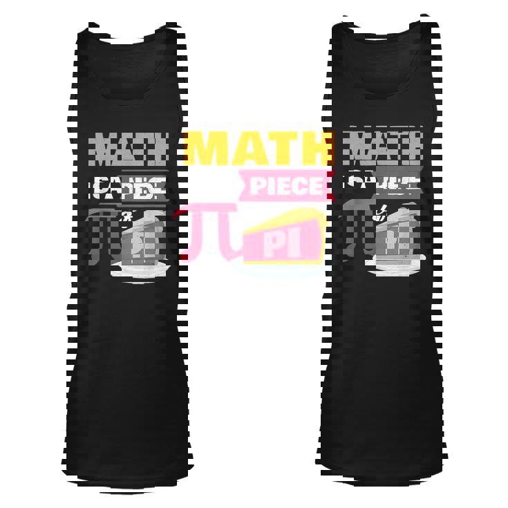 Happy Pi Day Math Is A Piece Of Pie 3 14 Stem Math Teacher  Unisex Tank Top