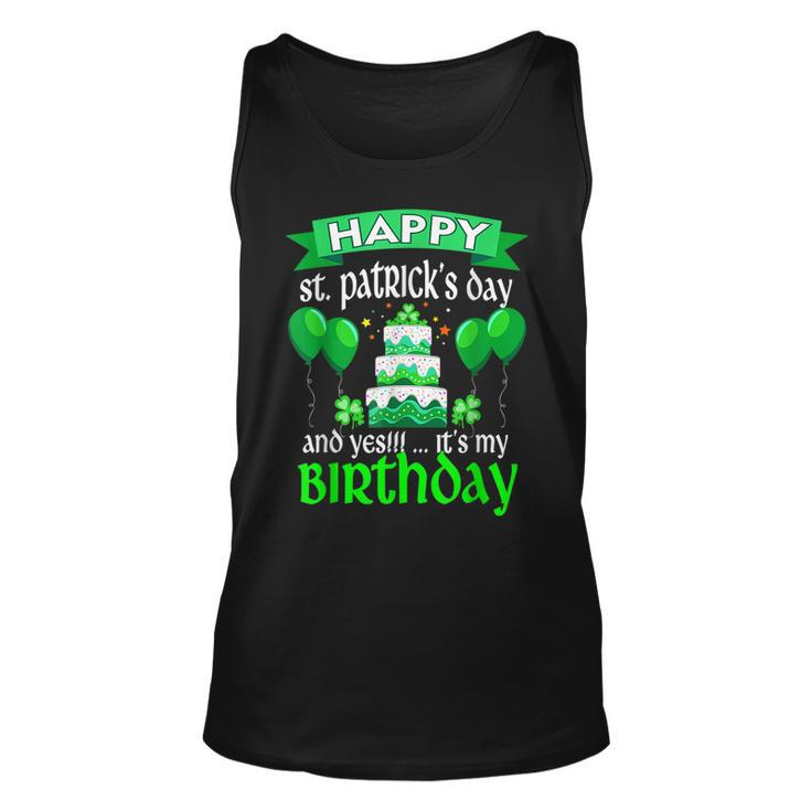Happy St Patricks Day And Yes Its My Birthday   V2 Unisex Tank Top