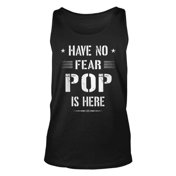 Have No Fear Pop Is Here  Dad Funny Gift Unisex Tank Top