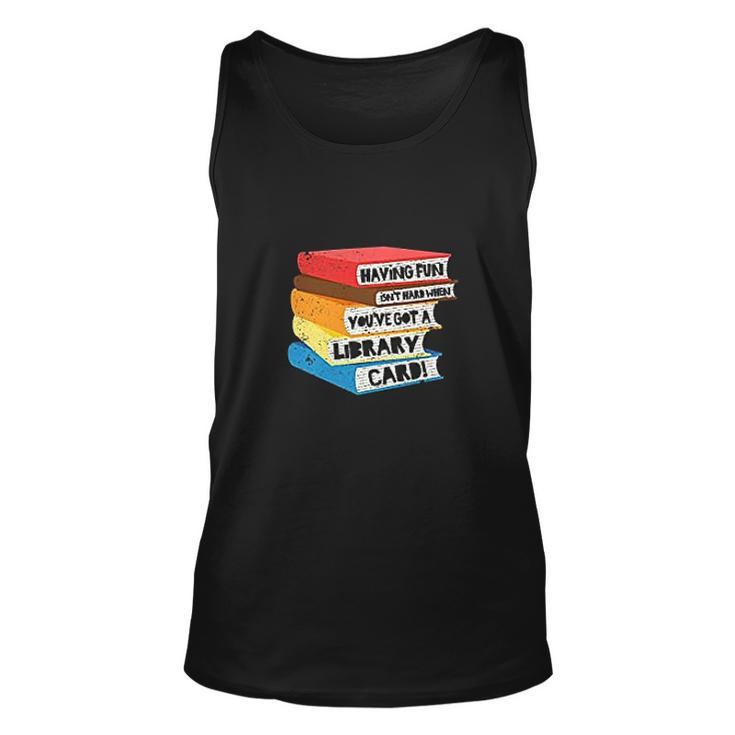 Having Fun Isnt Hard When You Have Got A Library Card Book Men Women Tank Top Graphic Print Unisex