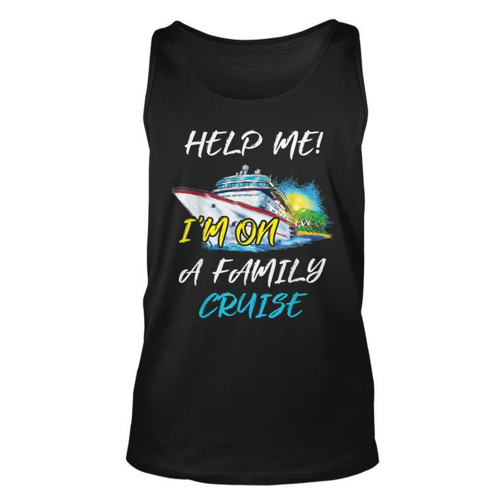 Help Me Im On Family Cruise Cruising Vacation 2019 Unisex Tank Top