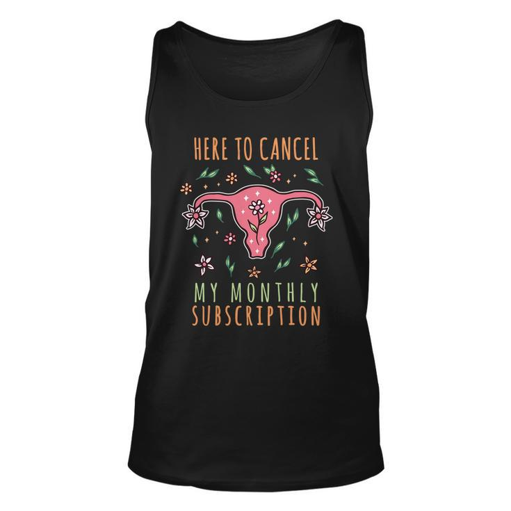 Here To Cancel My Month Subscription Uterus Unisex Tank Top