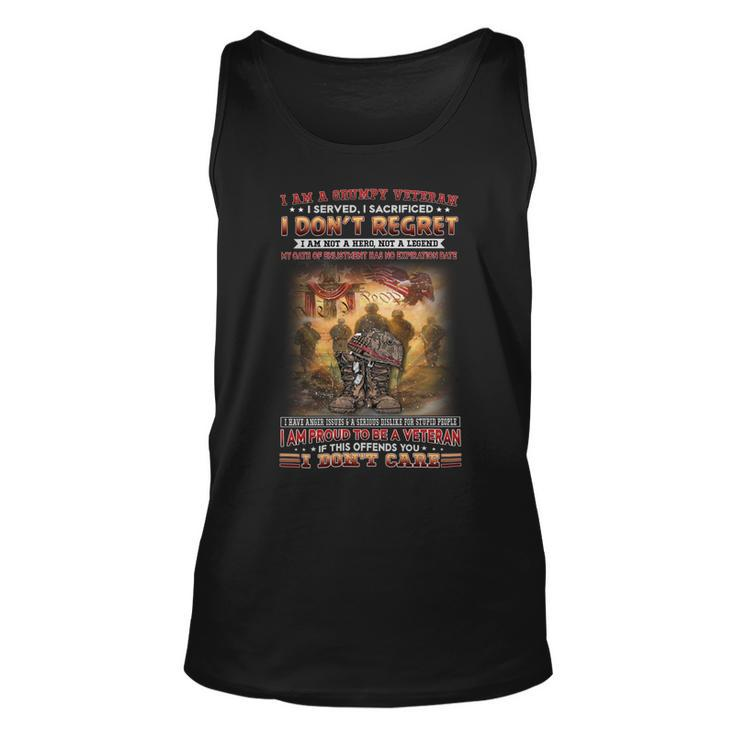 I Am A Grumpy Veteran I Served I Sacrificed I Don’T Regret I Am Not A Hero Not A Legend My Oath Of Enlistment Has No Expiration Date I Have Anger Issues & A Serious Dislike For Stupid People I Am Pr Unisex Tank Top