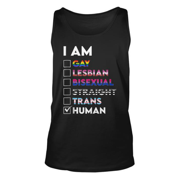 I Am Gay Lesbian Bisexual Straight Trans Human  Unisex Tank Top