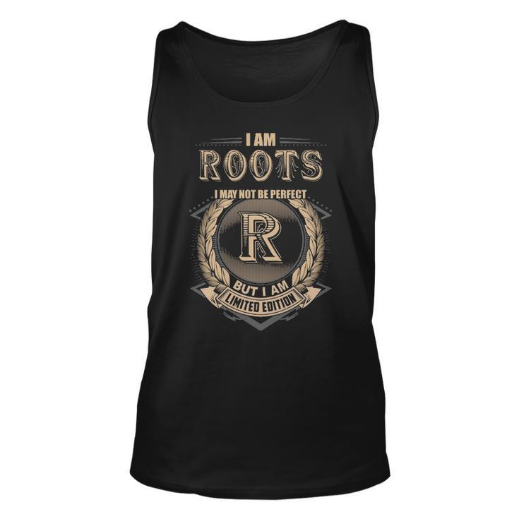 I Am Roots I May Not Be Perfect But I Am Limited Edition Shirt Unisex Tank Top