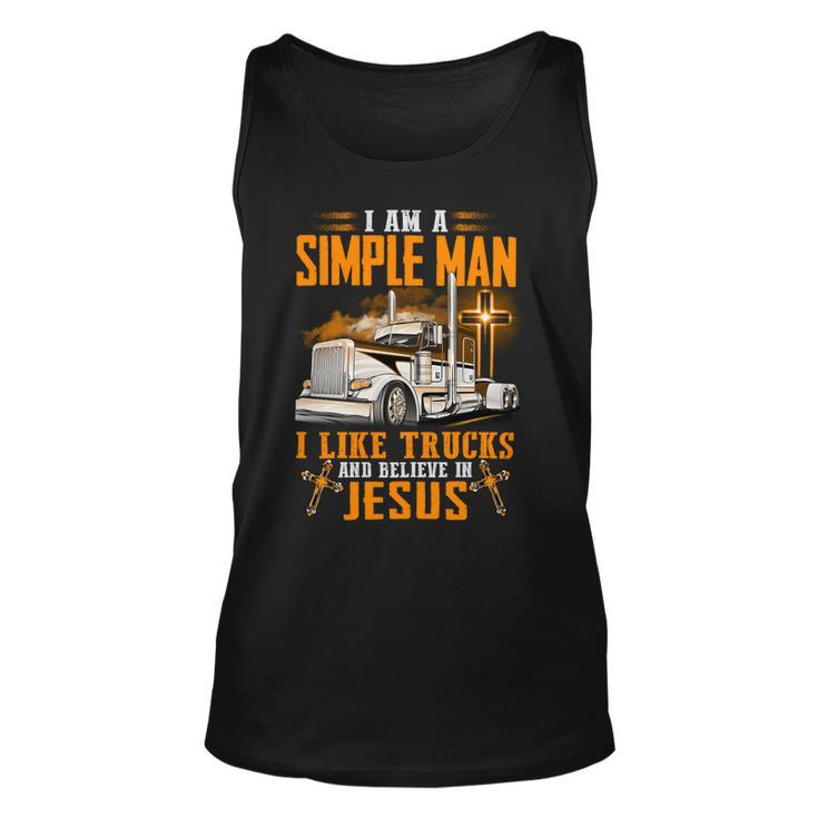 I Am Simple Man I Like Trtucks And Believe In Jesus  Unisex Tank Top