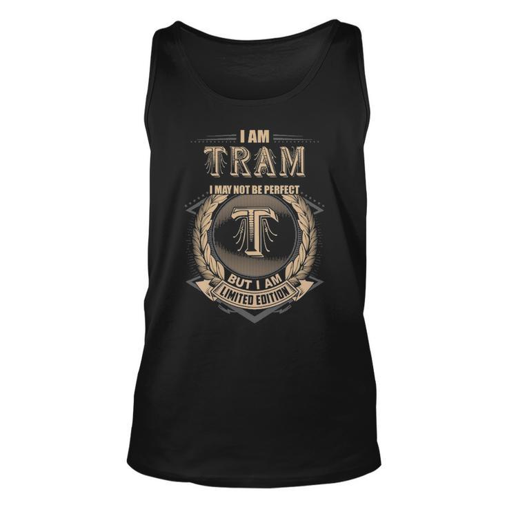 I Am Tram I May Not Be Perfect But I Am Limited Edition Shirt Unisex Tank Top