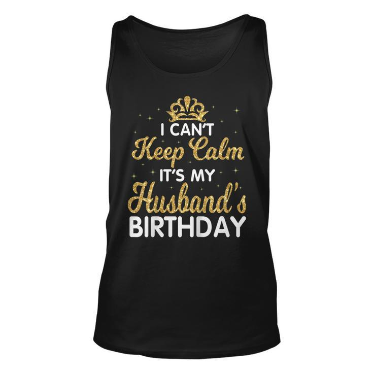 I Cant Keep Calm Its My Husband Birthday Light Retro Shirt Unisex Tank Top