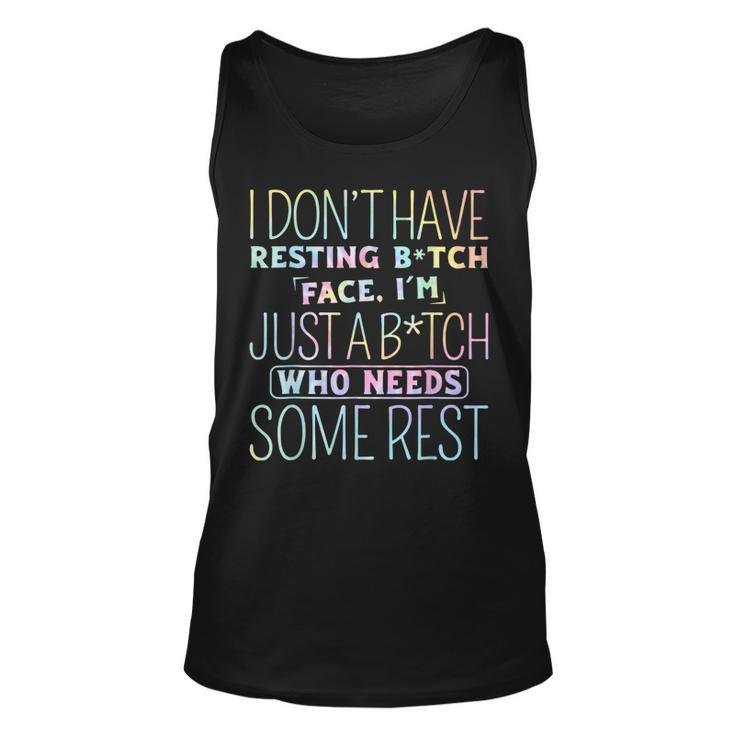 I Dont Have Resting B-Itch Face Im Just A B-Itch Tie Dye  Unisex Tank Top