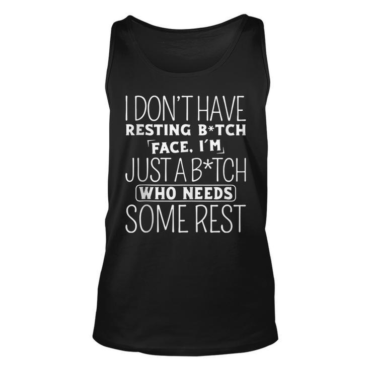 I Dont Have Resting B-Itch Face Im Just A B-Itch  Unisex Tank Top