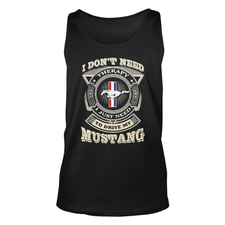 I Don’T Need To Drive My Mustang Unisex Tank Top