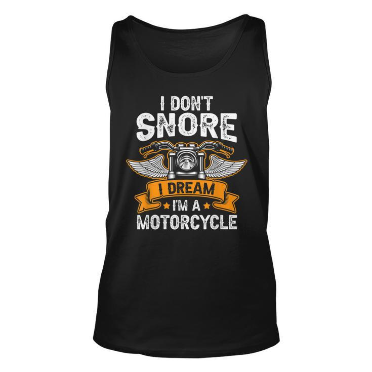 I Dont Snore I Dream Im A Motorcycle Funny Biker Dad  Unisex Tank Top