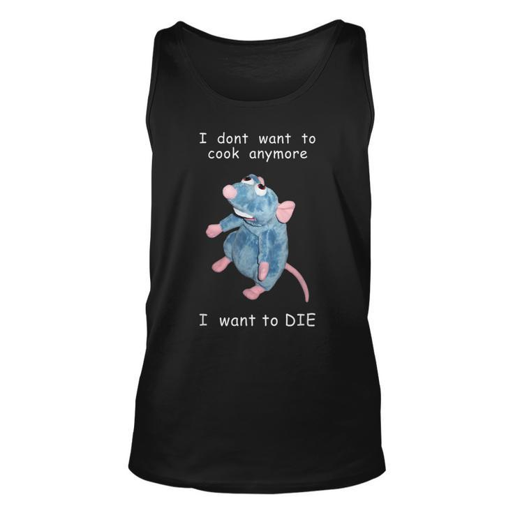 I Dont Want To Cook Anymore I Want To Die Mouse Funny  Unisex Tank Top