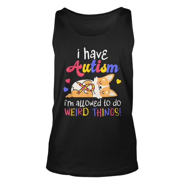 I Have Autism Allowed To Do Weird Things | Autistic  Unisex Tank Top