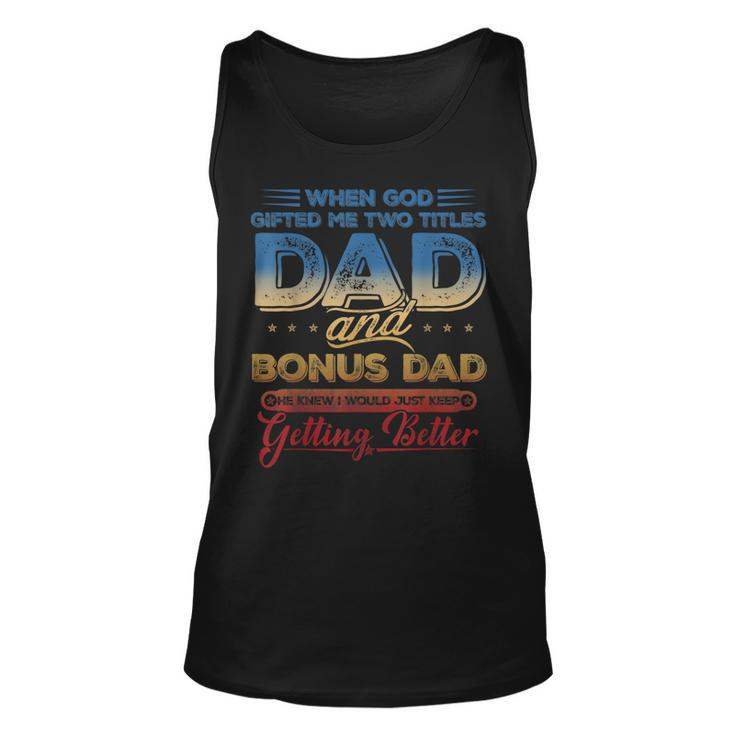 I Have Two Titles Dad And Bonus Dad Funny Fathers Day  V3 Unisex Tank Top
