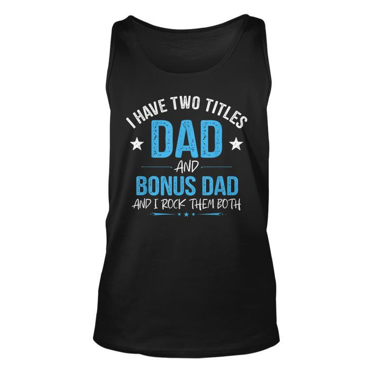 I Have Two Titles Dad And Bonus Dad Men Retro Papa Stepdad  Unisex Tank Top
