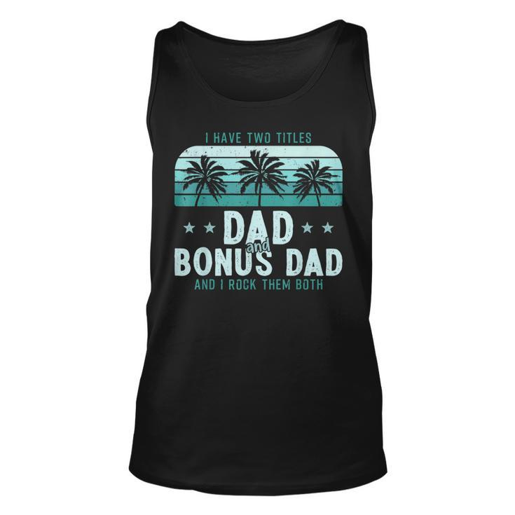 I Have Two Titles Dad And Bonus Dad Men Vintage Step Dad  Unisex Tank Top