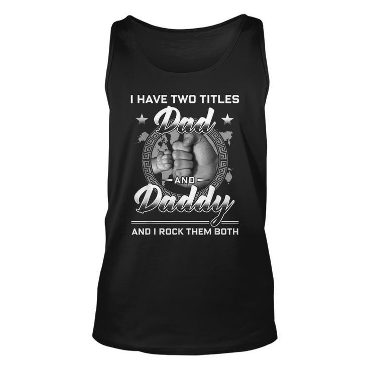 I Have Two Titles Dad And Daddy Men Vintage Decor Dad Papa  Unisex Tank Top