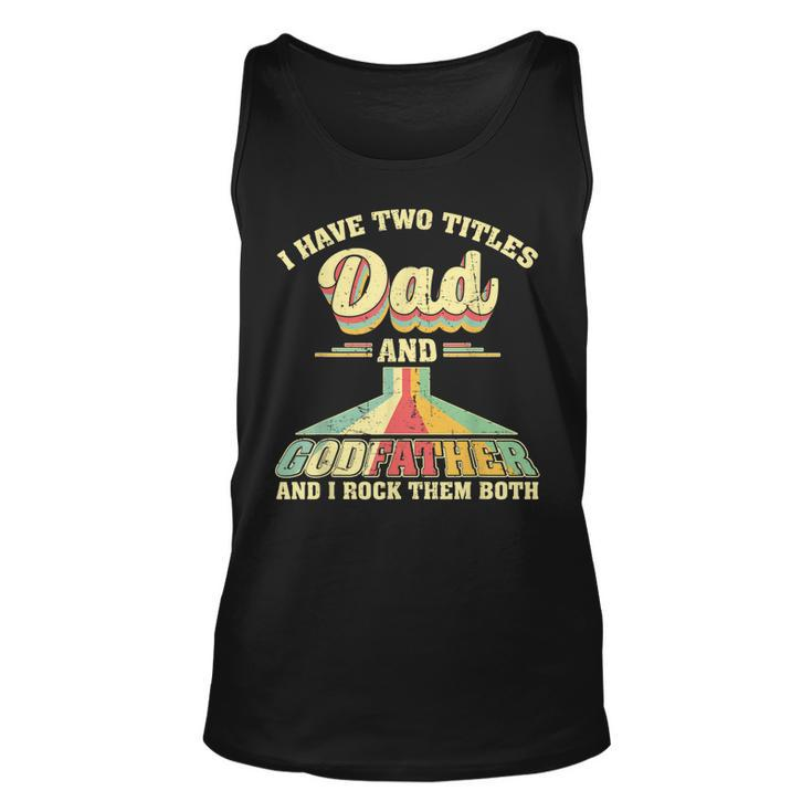 I Have Two Titles Dad And Godfather Men Retro Godfather  V2 Unisex Tank Top