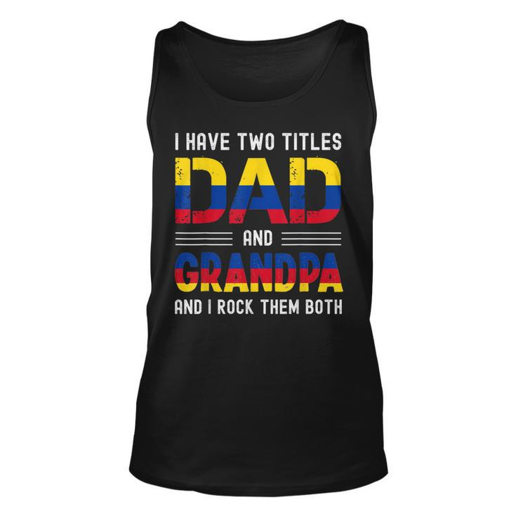 I Have Two Titles Dad And Grandpa Colombian Men Fathers Day  Unisex Tank Top