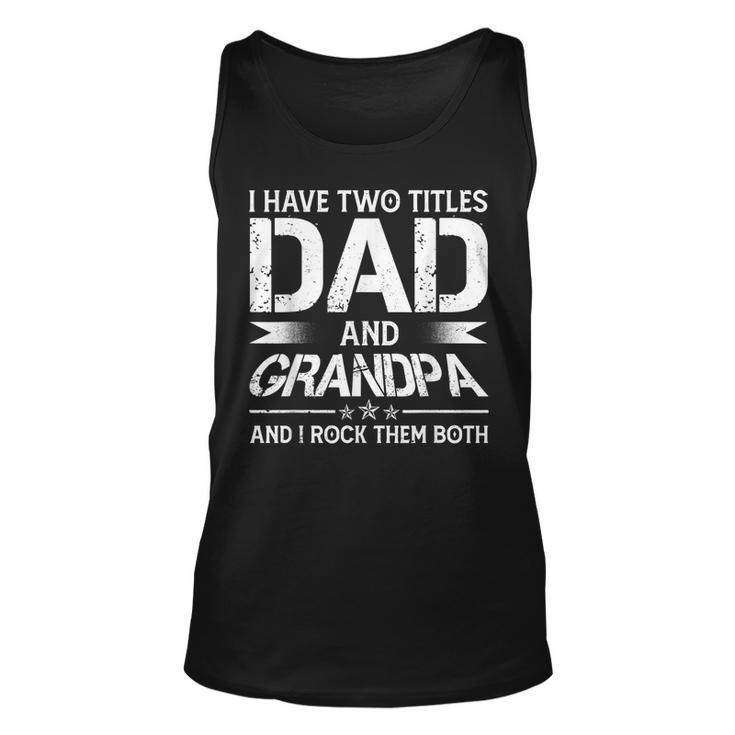 I Have Two Titles Dad And Grandpa Men Retro Decor Grandpa V3 Unisex Tank Top