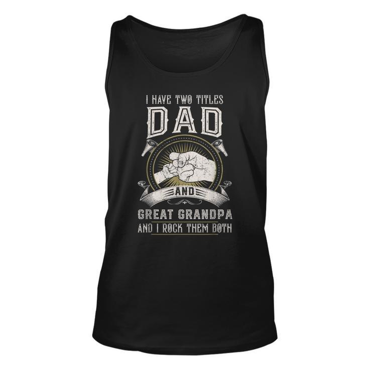 I Have Two Titles Dad And Great Grandpa Men Vintage Grandpa  V7 Unisex Tank Top