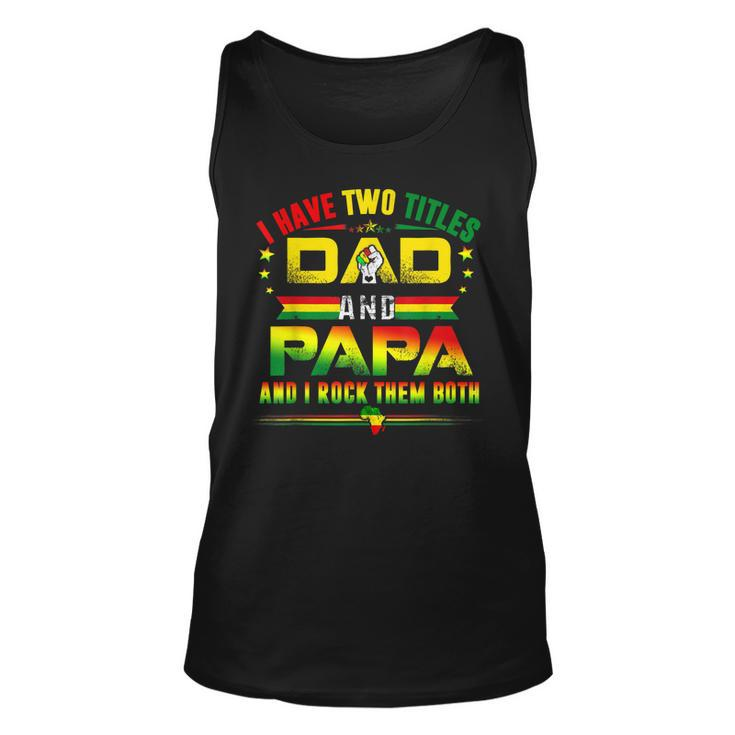 I Have Two Titles Dad & Papa Father Grandpa Junenth 1865  Unisex Tank Top
