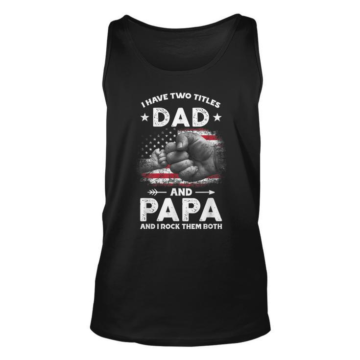 I Have Two Titles Dad And Papa Men Vintage Decor Dad Papa  Unisex Tank Top