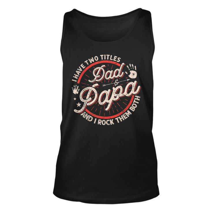 I Have Two Titles Dad And Papa Men Vintage Decor Dad Papa  V3 Unisex Tank Top