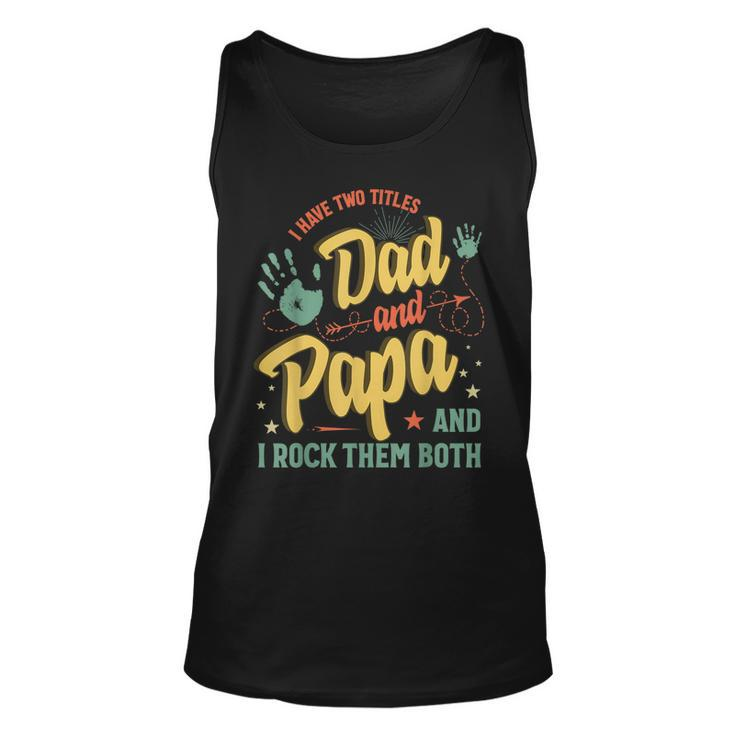 I Have Two Titles Dad And Papa Men Vintage Decor Dad Papa  V5 Unisex Tank Top