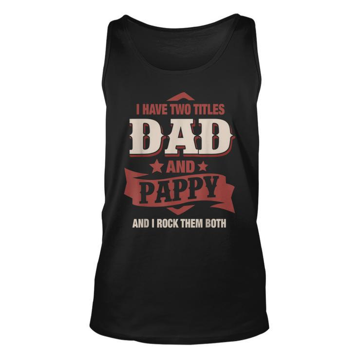 I Have Two Titles Dad And Pappy Funny Fathers Day Gift  V3 Unisex Tank Top