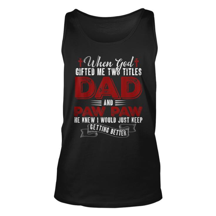 I Have Two Titles Dad And Pawpaw Funny Fathers Day  V4 Unisex Tank Top
