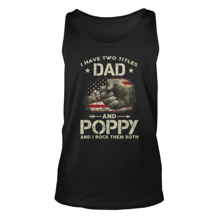 I Have Two Titles Dad And Poppy Men American Flag Grandpa  V2 Unisex Tank Top