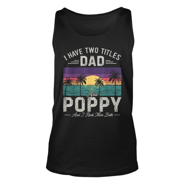 I Have Two Titles Dad And Poppy Men Retro Decor Grandpa  V2 Unisex Tank Top