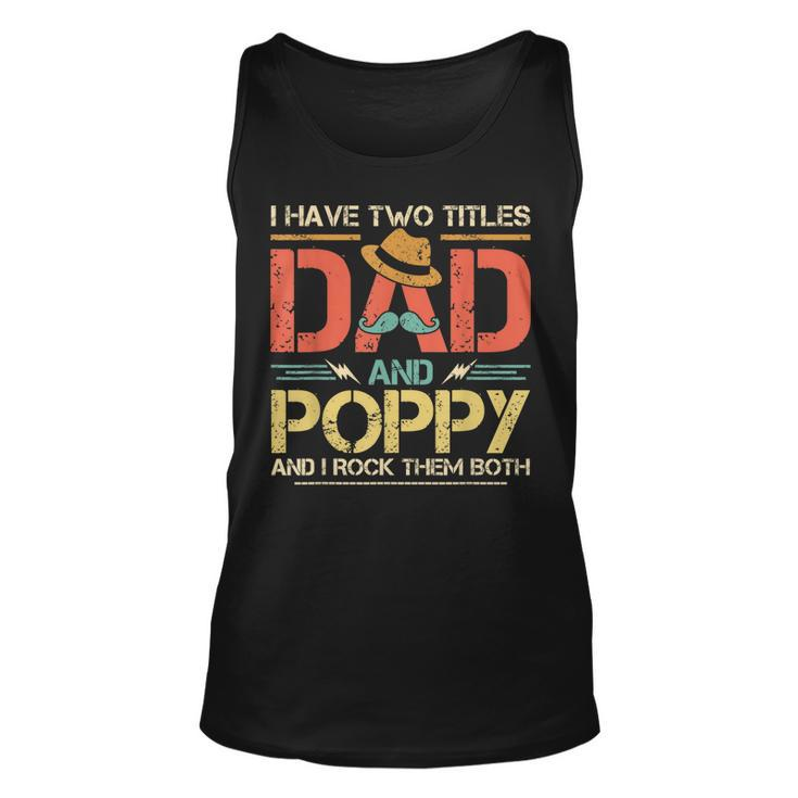 I Have Two Titles Dad And Poppy Men Vintage Decor Grandpa  V2 Unisex Tank Top
