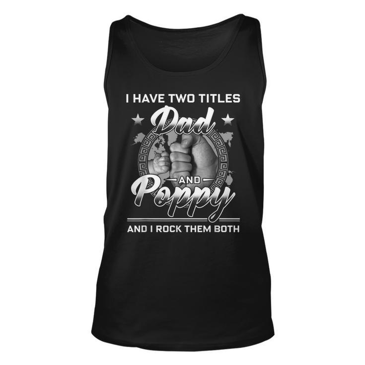 I Have Two Titles Dad And Poppy Men Vintage Decor Grandpa  V6 Unisex Tank Top