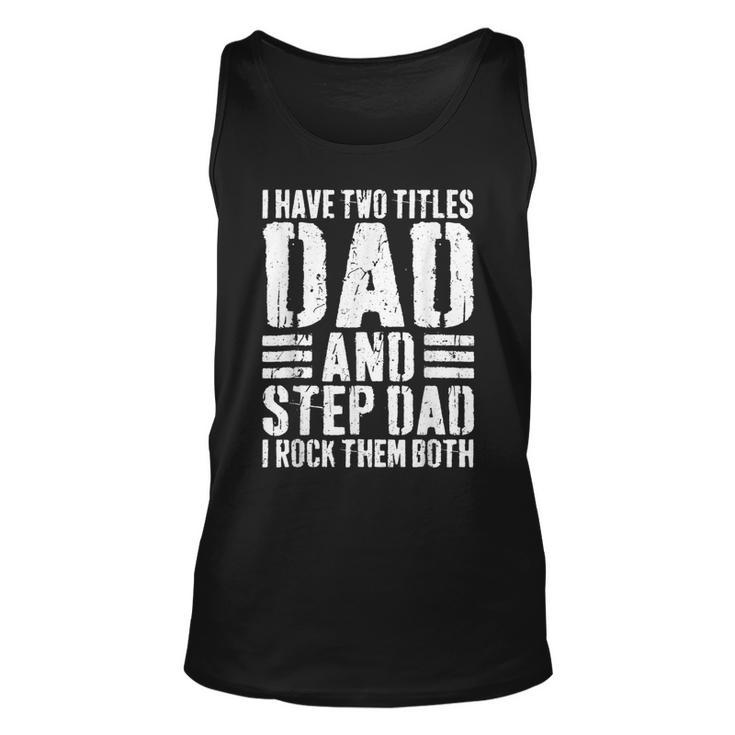 I Have Two Titles Dad And Step Dad I Rock Them Both  V5 Unisex Tank Top