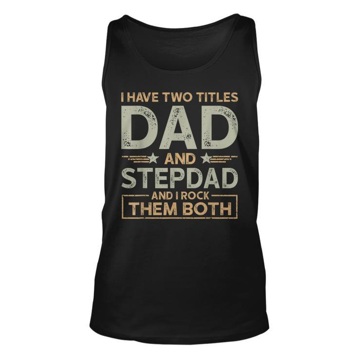 I Have Two Titles Dad And Step Dad Men Retro Decor Bonus Dad  Unisex Tank Top