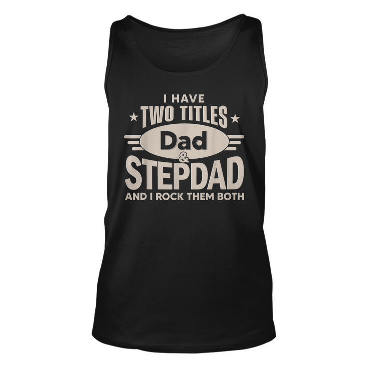I Have Two Titles Dad And Step Dad Men Retro Decor Bonus Dad  V2 Unisex Tank Top