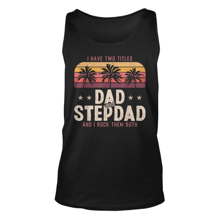 I Have Two Titles Dad And Step Dad Men Retro Decor Bonus Dad  V3 Unisex Tank Top