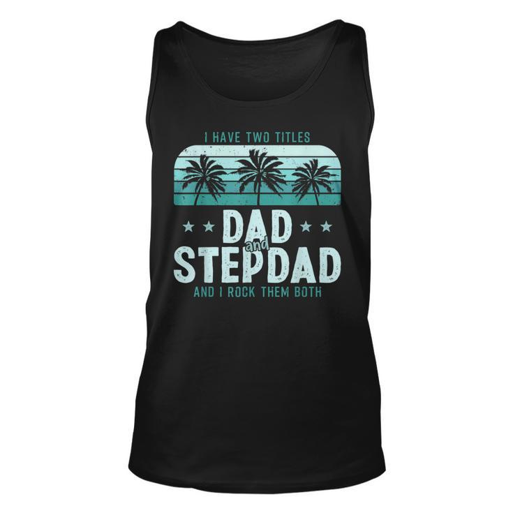 I Have Two Titles Dad And Step Dad Men Vintage Bonus Dad V3 Unisex Tank Top