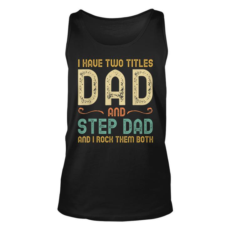 I Have Two Titles Dad And Step-Dad Retro Vintage Stepdad  Unisex Tank Top