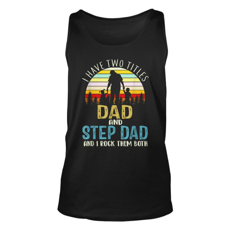 I Have Two Titles Dad And Step Dad Vintage Fathers Day  Unisex Tank Top