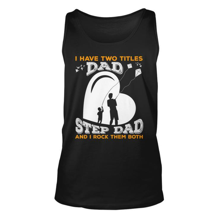 I Have Two Titles Dad And Stepdad And I Rock Them Both   V3 Unisex Tank Top