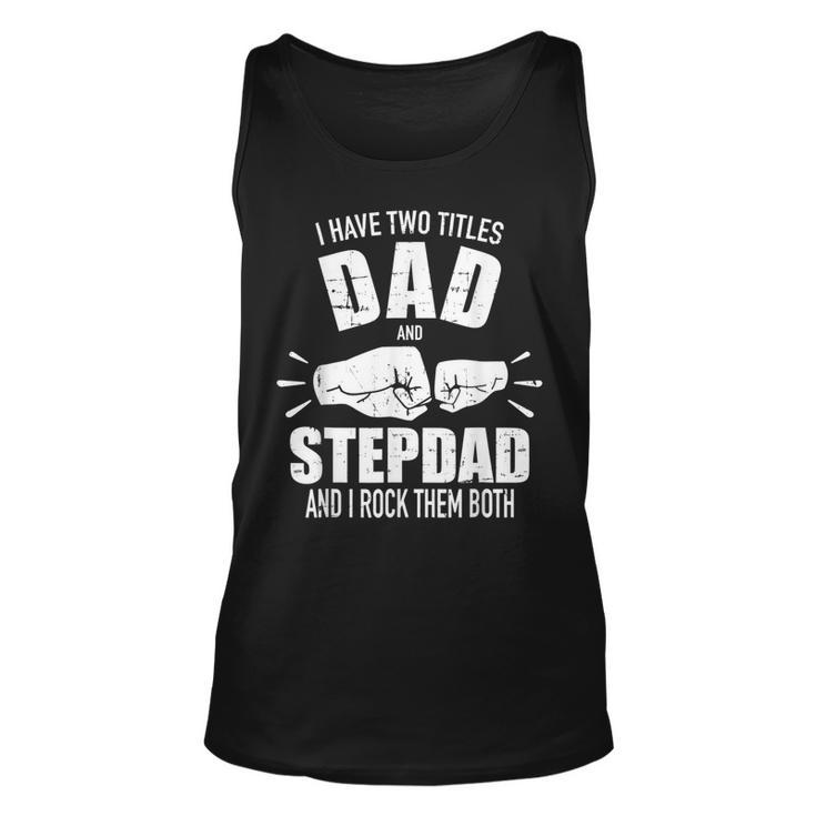 I Have Two Titles Dad And Stepdad And Rock Them Both  V4 Unisex Tank Top