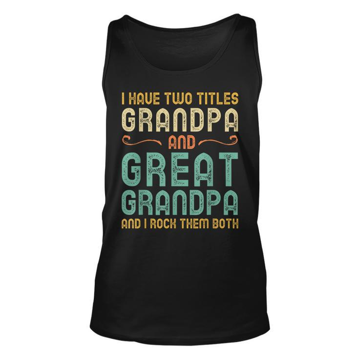 I Have Two Titles Grandpa And Great Grandpa Retro Vintage  Unisex Tank Top