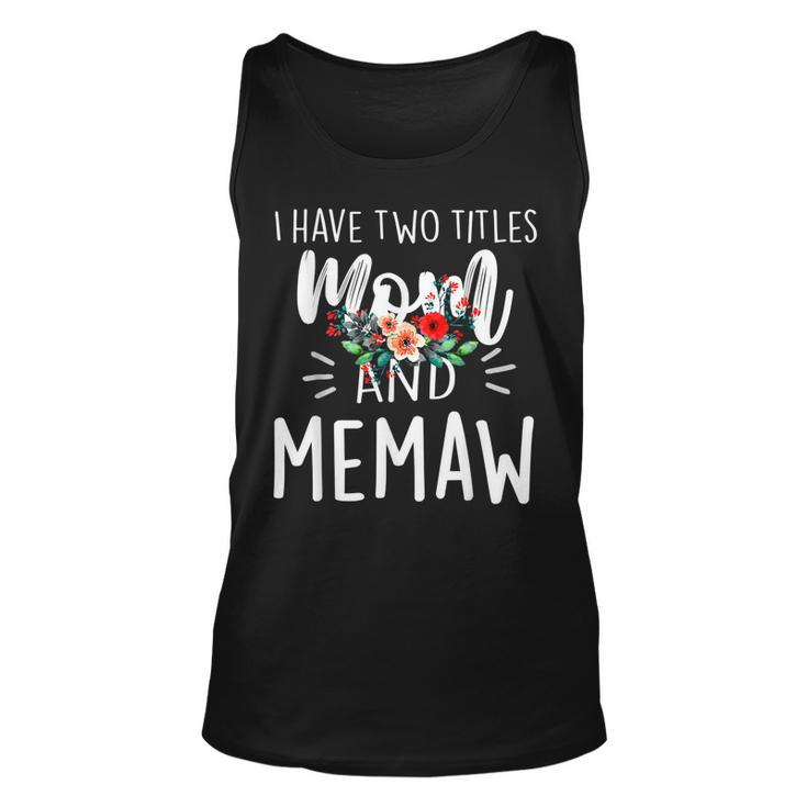 I Have Two Titles Mom And Memaw And I Rock Them Both Floral  V3 Unisex Tank Top